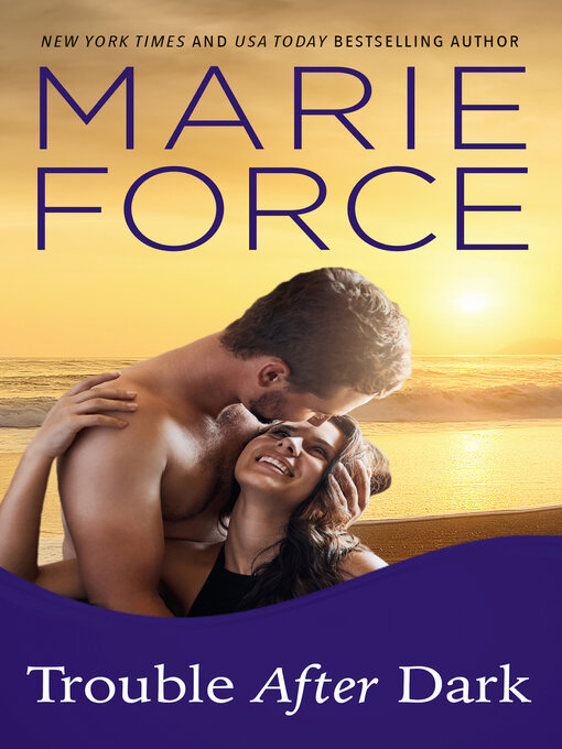 Title details for Trouble After Dark by Marie Force - Available